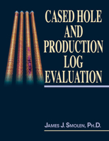 Cased Hole and Production Log Evaluation 087814465X Book Cover