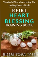 Reiki Heart Blessing Training Book: Wonderful new way of using the healing power of Reiki B08M7JBH39 Book Cover