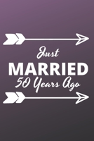 Just Married 50 Years Ago: Inspirational notebook, motivational quote notebook, funny anniversary bridesmaid best friends best gift notebook 1679124536 Book Cover
