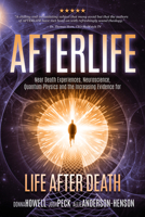 Afterlife: Near Death Experiences, Neuroscience, Quantum Physics and the Increasing Evidence for Life After Death 1732547890 Book Cover