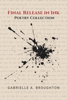 Final Release in Ink: Poetry Collection B0DXC8QG46 Book Cover