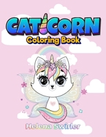 Caticorn Coloring book for kids 4-8: An Irreverent coloring book for relaxation and stress relief with cute cats and unicorns 1802852190 Book Cover