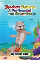 Shoebert Returns: A Very Brave Seal Finds His Way Home B0BRLYK1SH Book Cover