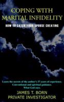 Coping With Marital Infidelity:How To Catch Your Spouse Cheating 1420836692 Book Cover