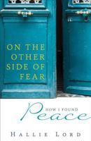 On the Other Side of Fear: How I Found Peace 1612789668 Book Cover