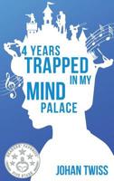 4 Years Trapped in My Mind Palace 1520110529 Book Cover