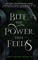 Bite The Power That Feeds: A Dark Fantasy Romance (Dirty Blood) B0CJL3GHCN Book Cover