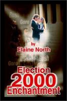 Election 2000 Enchantment 0595226027 Book Cover