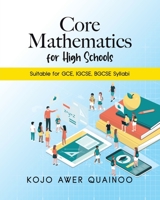 Core Mathematics for High Schools: Suitable for GCE, IGCSE, BGCSE Syllabi 0228878691 Book Cover
