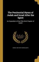 The Penitential Hymn of Judah and Israel After the Spirit: An Exposition of the Fifty-third Chapter of Isaiah 1372211365 Book Cover