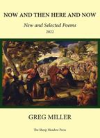Now and Then Here and Now: New and Selected Poems 1937679969 Book Cover