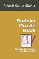 Sudoku Puzzle Book: Sudoku Adventures for Clever Kids B0C525LBBF Book Cover