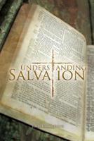 Understanding Salvation 1606834444 Book Cover