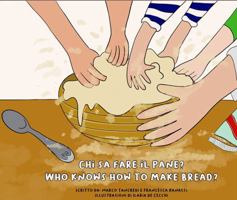 Chi sa fare il pane?: Who knows how to make bread? (Baking Tales - Bilingual Books) 0646734571 Book Cover