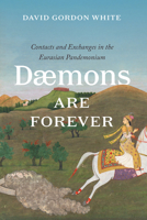 Daemons are Forever: Contacts and Exchanges in the Eurasian Pandemonium 022671490X Book Cover