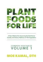 Plant Foods for Life: A New Method for Assessing the Nutritional Quality and Dietary Wellness of 100 Vegetables 152552979X Book Cover