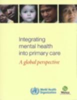 Integrating Mental Health into Primary Health Care: A Global Perspective 9241563680 Book Cover
