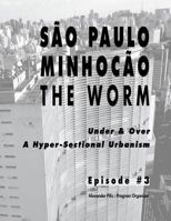 São Paulo Minhocão ¬ The Worm: A Hyper-Sectional Urbanism Design Transformation 2014 0359028012 Book Cover