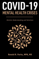 COVID-19/Mental Health Crises: Holistic Understanding and Solutions 1736552503 Book Cover