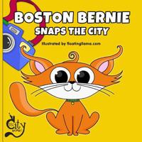 Boston Bernie Snaps the City: Join Bernie the cat as he explores Boston and takes the best photos! 1507692536 Book Cover