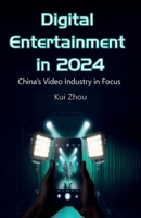 Digital Entertainment in 2024: China’s Video Industry in Focus B0F2ZD62GJ Book Cover