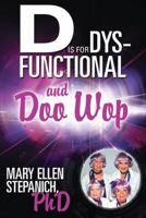 D Is for Dysfunctional-And Doo Wop: Songs of a Hoosier Schizo 1458209881 Book Cover