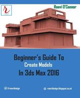 Beginner’s Guide to Create Models in 3ds Max 2016 1516985419 Book Cover