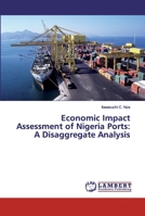Economic Impact Assessment of Nigeria Ports: A Disaggregate Analysis 6139580854 Book Cover