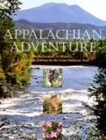 Appalachian Adventure: From Georgia to Maine : A Spectacular Journey on the Great American Trail 1563522349 Book Cover