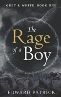 The Rage of a Boy [Grey & White #1] B09WM1KL82 Book Cover