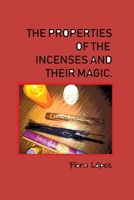 The properties of incenses and their magic. 1658865073 Book Cover