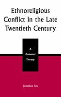 Ethnoreligious Conflict in the Late 20th Century: A General Theory 0739104187 Book Cover