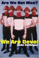 Are We Not Men? We Are Devo! 0946719497 Book Cover
