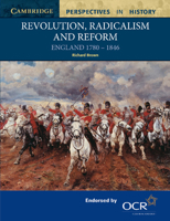 Revolution, Radicalism and Reform: England 1780-1846 (Cambridge Perspectives in History) 0521567882 Book Cover