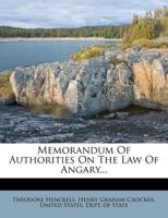 Memorandum of Authorities on the Law of Angary... 1287348998 Book Cover