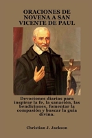 ORACIONES DE NOVENA A SAN VICENTE DE PAUL: Devociones diarias para inspirar la fe, la sanación, las bendiciones, fomentar la compasión y buscar la guía divina. (Spanish Edition) B0FQJXCC3X Book Cover