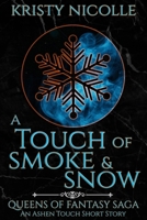 A Touch of Smoke and Snow: An Ashen Touch Prequel 191139519X Book Cover