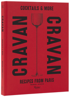 Cravan: Cocktails and More: Recipes from Paris 0847876497 Book Cover