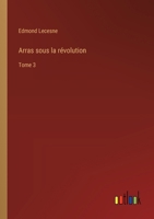 Arras sous la révolution: Tome 3 338500716X Book Cover