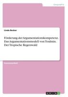 Förderung der Argumentationskompetenz. Das Argumentationsmodell von Toulmin. Der Tropische Regenwald 3668573417 Book Cover