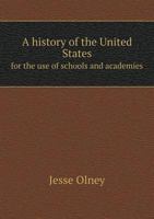 A History of the United States, for the Use of Schools and Academies 1348033274 Book Cover