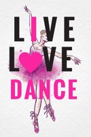 Live Love Dance: Ballet journal Ballet Ruled lined White Notebook Cover Logbook page 6x9 inches, 122 pages Perfect to write notes about Dancing lessons Gifts for Toddler Girls Girl, Boys, Dancers & da 1710155698 Book Cover