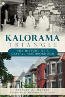 Kalorama Triangle:: The History of a Capital Neighborhood 1609494210 Book Cover