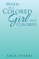 When Is a Colored Girl Not Colored 1543460070 Book Cover