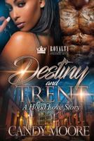 Destiny & Trent: A Hood Love Story 1987594282 Book Cover