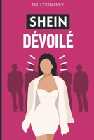 Shein Dévoilé: La pire entreprise de mode au monde (French Edition) B0CZ3PT8BJ Book Cover