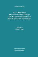 An Alternative Macroeconomic Theory: The Kaleckian Model and Post-Keynesian Economics 0792396987 Book Cover