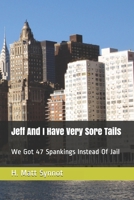 Jeff And I Have Very Sore Tails: We Got 47 Spankings Instead Of Jail B08RRJ8XZS Book Cover