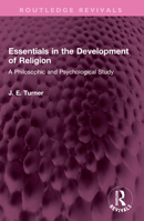 Essentials in the Development of Religion: A Philosophic and Psychological Study 1032501502 Book Cover