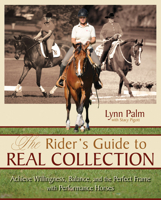 The Rider's Guide to Real Collection: Achieve Willingness, Balance, and the Perfect Frame with Performance Horses 1570764441 Book Cover
